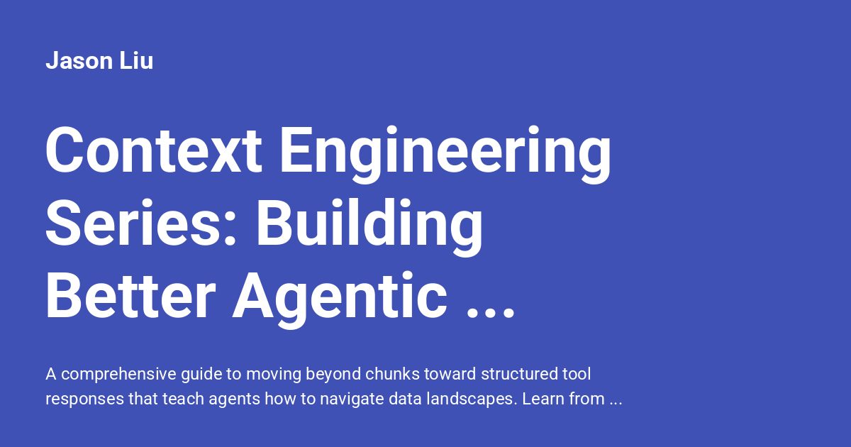 Context Engineering Series: Building Better Agentic RAG Systems - Jason Liu