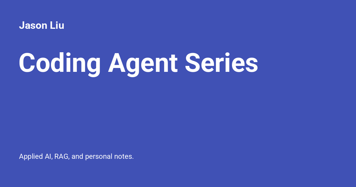 Coding Agent Series - Jason Liu