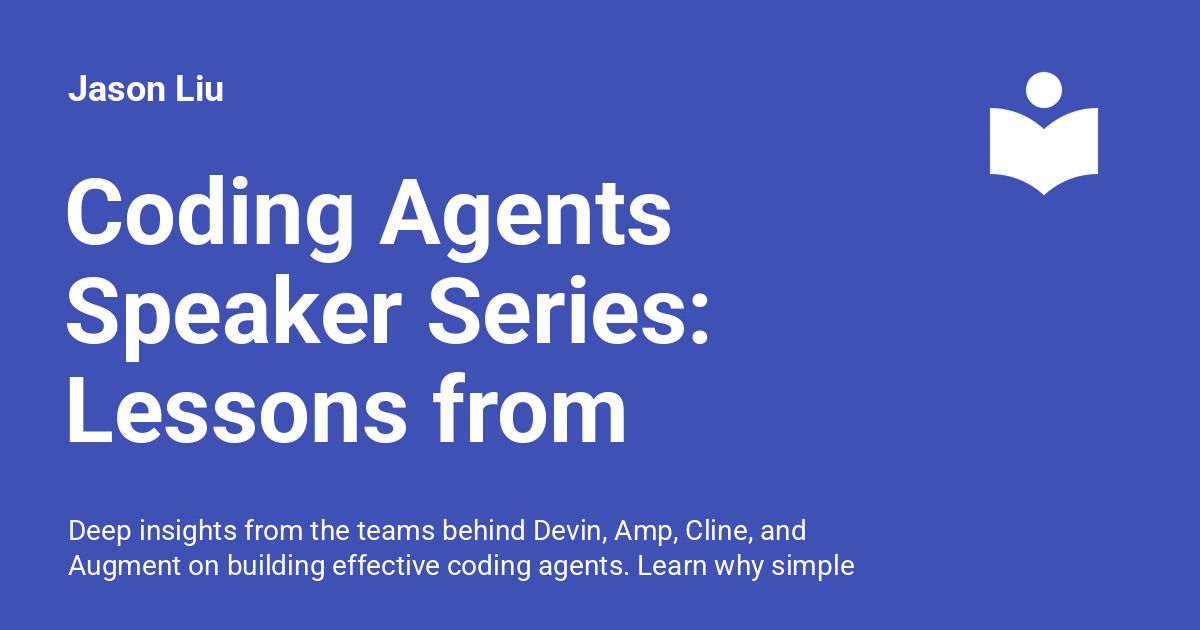 Coding Agents Speaker Series: Lessons from Industry Leaders