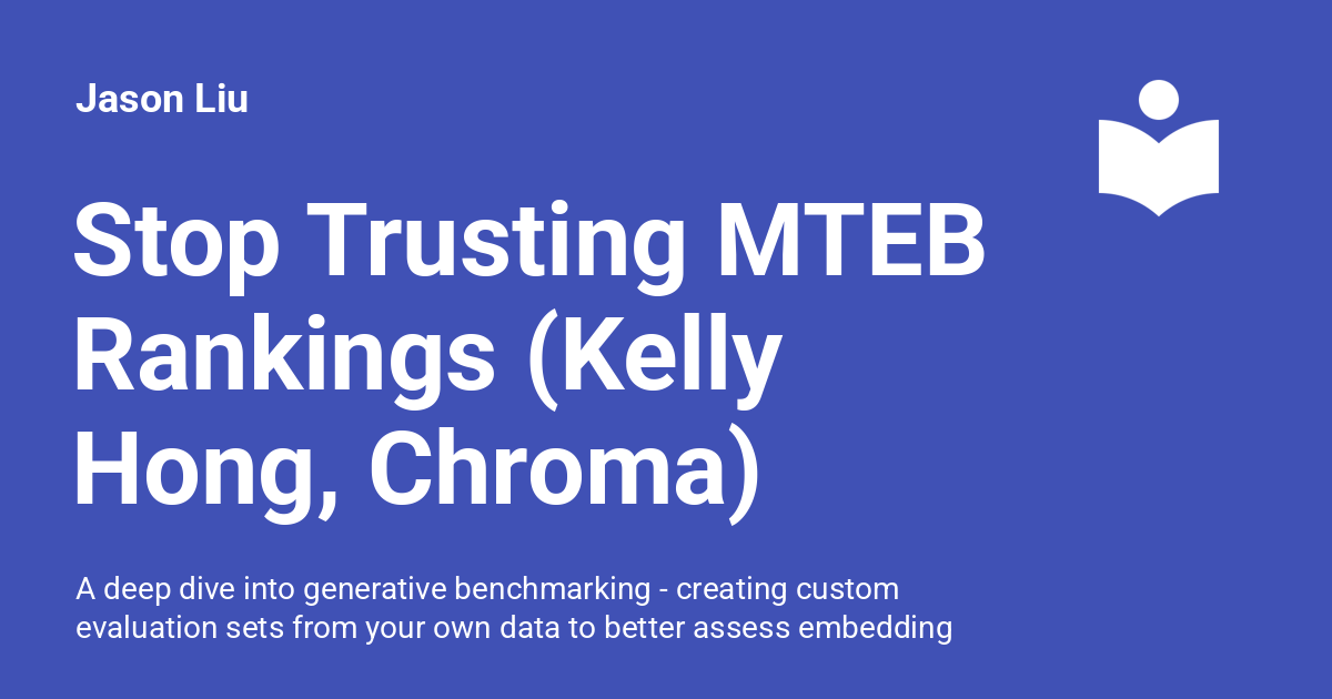 Stop Trusting MTEB Rankings (Kelly Hong, Chroma)