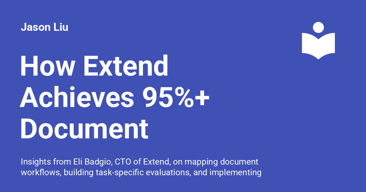 How Extend Achieves 95%+ Document Automation (Lessons from Eli Badgio)
