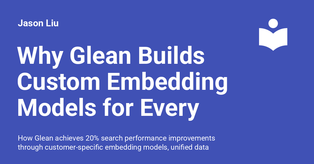 Why Glean Builds Custom Embedding Models for Every Customer