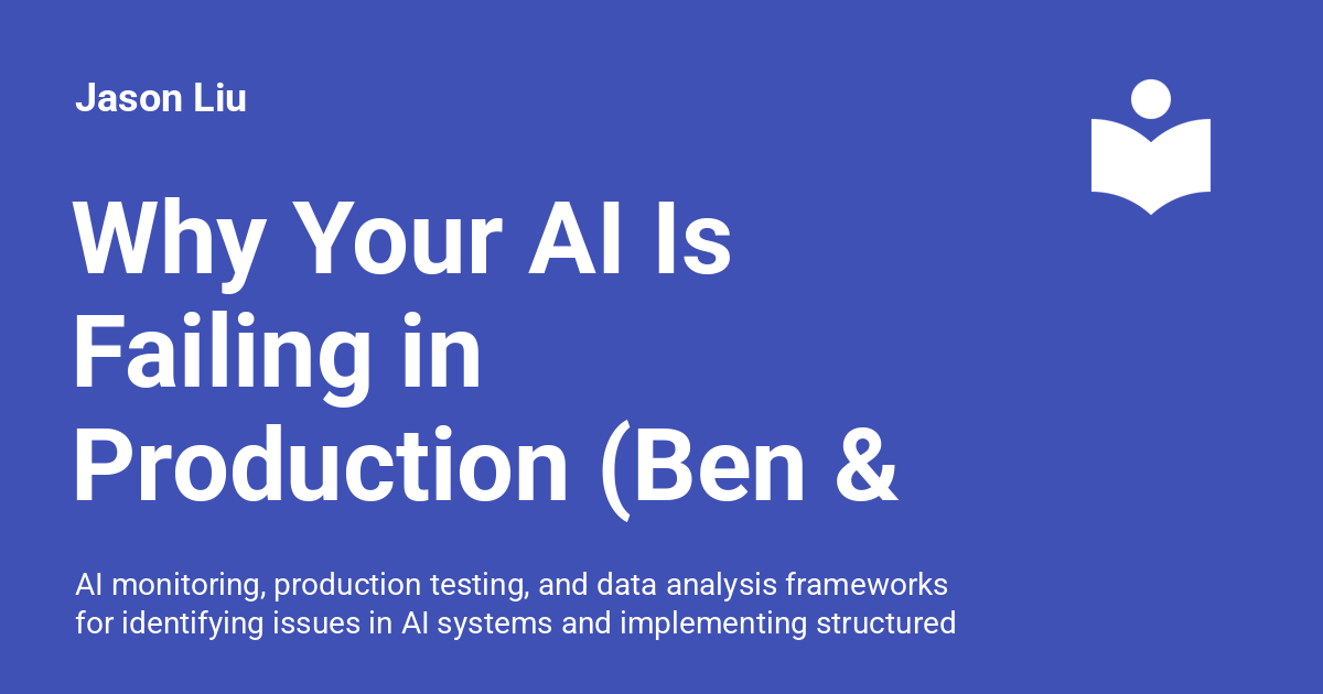 Why Your AI Is Failing in Production (Ben & Sidhant)