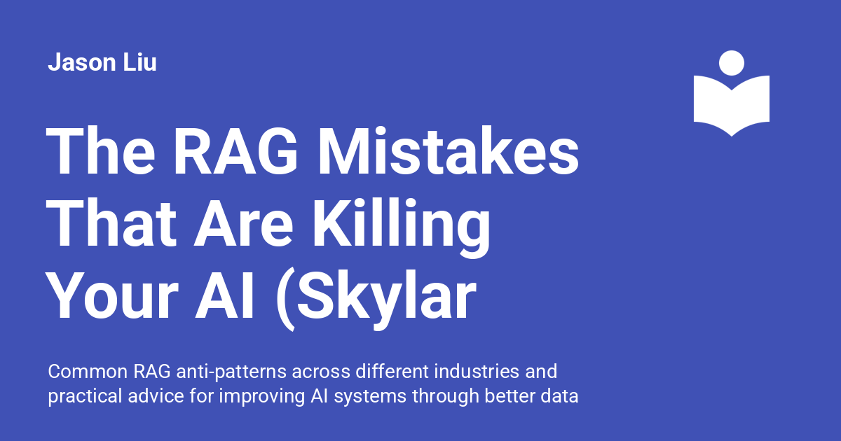 The RAG Mistakes That Are Killing Your AI (Skylar Payne)