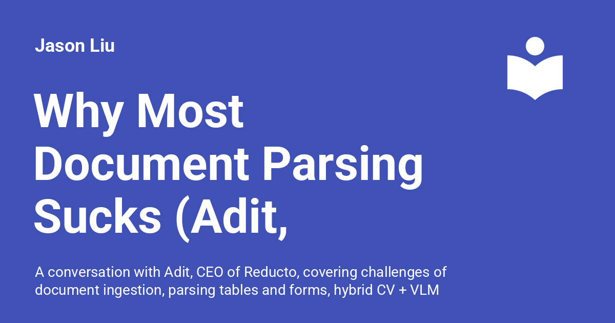 Why Most Document Parsing Sucks (Adit, Reducto)