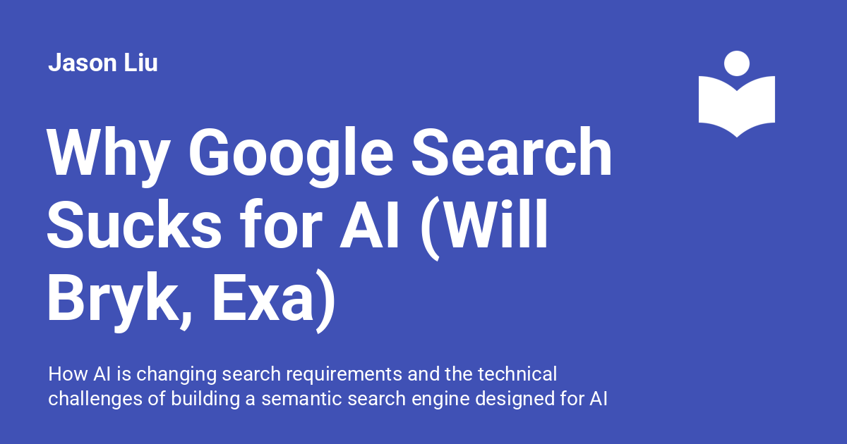 Why Google Search Sucks for AI (Will Bryk, Exa)